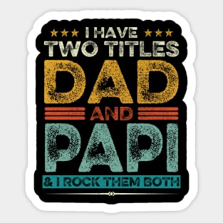 I Have Two Titles Dad And Papi Father's Day Gift Sticker